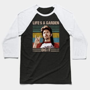 Life's A Garden Dig It Baseball T-Shirt